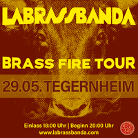 LaBrassBanda Brass Fire Tour 2023, am 29.05. in Tegernheim in unserem Festzelt, Einlass 18:00 Uhr, Beginn 20:00 Uhr